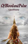 Of Blood and Pulse (The Pulse Myths #2) by A. Jacob Sweeny