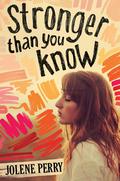 Stronger Than You Know by Jolene Perry