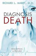 Diagnosis Death (Prescription for Trouble #3) by Richard L. Mabry