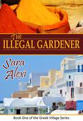 The Illegal Gardener (The Greek Village Series #1) by Sara Alexi