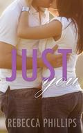 Just You (Just You #1) by Rebecca Phillips