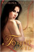 A Forfeit Owed (Eldritch Legacy #1.5) by Katrina Strauss
