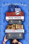 Wish You Were Eyre (The Mother-Daughter Book Club #6) by Heather Vogel Frederick