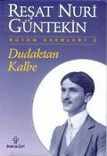 Dudaktan Kalbe (Bütün Eserleri #2) by Reşat Nuri Güntekin