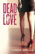 Dead Love by Linda Wells
