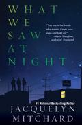 What We Saw at Night (What We Saw at Night #1) by Jacquelyn Mitchard