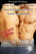 Midnight Seduction: Man Love Edition by Anna Keraleigh