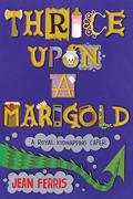 Thrice Upon a Marigold (Upon a Marigold #3) by Jean Ferris