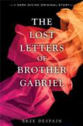 The Lost Letters of Brother Gabriel (The Dark Divine #2.5) by Bree Despain
