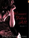 Winner Takes All (Winner Takes All #1) by Sherilyn Gray