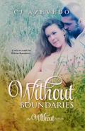 Without Boundaries (Without #1) by C.J. Azevedo