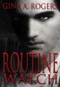 Routine Watch (Don't Read in the Closet Events) by Gina A. Rogers