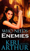 Who Needs Enemies by Keri Arthur