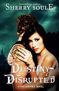 Destiny Disrupted (Spellbound #5) by Sherry Soule