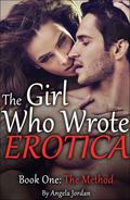 The Girl Who Wrote Erotica (The Method #1) by Angela Jordan