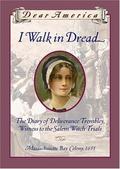 I Walk in Dread: The Diary of Deliverance Trembley, Witness to the Salem Witch Trials, Massachusetts Bay Colony, 1691 (Dear America) by Lisa Rowe Fraustino