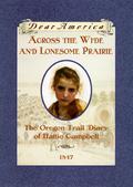 Across The Wide And Lonesome Prairie: The Oregon Trail Diary Of Hattie Campbell (Dear America) by Kristiana Gregory