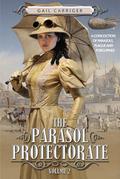 The Parasol Protectorate, Volume 2 by Gail Carriger