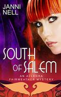 South of Salem (Allegra Fairweather Mystery #2) by Janni Nell