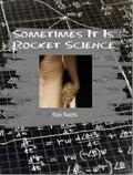 Sometimes It Is Rocket Science by Kara Thorpe