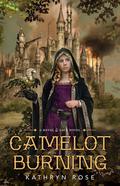 Camelot Burning (Metal & Lace #1) by Kathryn Rose