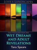 Wet Dreams and Adult Revelations (Love's Landscapes) by Tara Spears