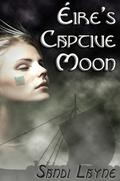 Éire's Captive Moon (Éire's Viking #1) by Sandi Layne