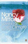 Love in a Cold Climate and Other Novels by Nancy Mitford