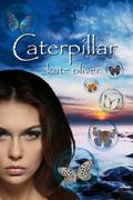 Caterpillar (The Metamorphosis Trilogy #1) by Kate Oliver