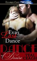 Eva's Last Dance (Dance of Desire) by Teal Ceagh