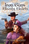 Iron Guns, Blazing Hearts by Heather Massey