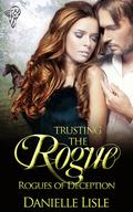 Trusting the Rogue (Rogues of Deception #3) by Danielle Lisle