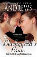 The Blackguard's Bride (The Regency Matchmaker #4) by Melynda Beth Andrews