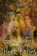 Golden Fox and the three Behrs by Jojo Brown