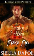 Make Me (Tricks and Treats) by Sierra Dafoe