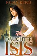 Daughter of Isis (Descendants of Isis #1) by Kelsey Ketch