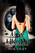 Ugly Like Me (Angel Warden Series #1.5) by Nia Shay