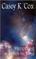 Dropping a Stitch in Time (Love is Always Write) by Casey K. Cox