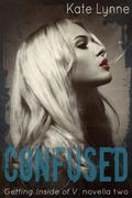 Confused (Getting Inside of V #2) by Kate Lynne