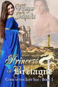 Princess of Bretagne (Curse of the Lost Isle #1) by Vijaya Schartz