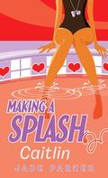 Caitlin (Making a Splash #2) by Jade Parker