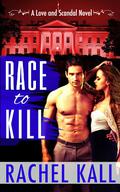 Race to Kill (Love and Scandal #1) by Rachel Kall