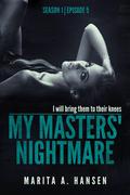 My Masters' Nightmare Season 1, Ep. 5 "Escape" by Marita A. Hansen