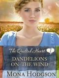 Dandelions on the Wind (Quilted Hearts #1) by Mona Hodgson