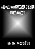 Disembodied Bones by C.L. Bevill
