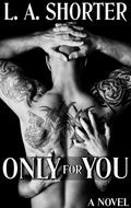Only For You (Always For You #1) by L.A. Shorter