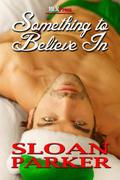 Something to Believe In by Sloan Parker