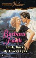 Dark, Dark My Lover's Eyes (Silhouette Shadows, #43) by Barbara Faith