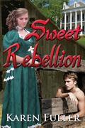 Sweet Rebellion by Karen Fuller