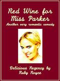 Red Wine For Miss Parker (Delicious Regency #2) by Ruby Royce